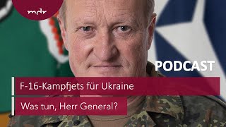 180 Wie stark wird die Ukraine durch F16Kampfjets  Podcast Was tun Herr General  MDR [upl. by Nehtiek]