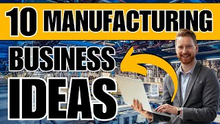 10 Best Manufacturing Business Ideas for 2024 [upl. by Issirk]