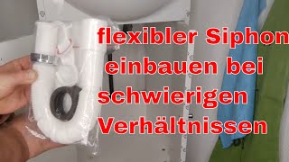 Flexibler Siphon montieren bei Schwierigen Verhältnissen [upl. by Notnilk31]