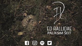 Ed Rallidae  Paliksim Šeit OFFICIAL MUSIC VIDEO 2017 [upl. by Wight]