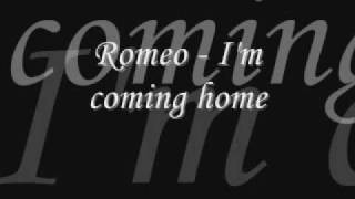 Romeo  Im coming home [upl. by Deirdra]