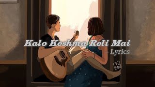 Kalo Keshma Relimai  Dinesh Dhakal Lyrics [upl. by Nosyerg]