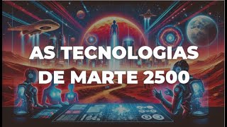 MARTE 2500  As Tecnologias do Futuro em 2500 010 futuro ia ai inteligenciaartificial spacex [upl. by Spindell]