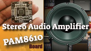 How to Make a Stereo Audio Amplifier with a PAM 8610 Board [upl. by Ahsial477]