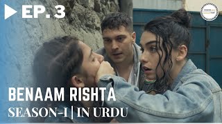 Benaam Rishta  Episode 3  Turkish Urdu Drama  Urdu Dubbed Original [upl. by Jacqueline]