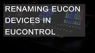 EuControl  Renaming Eucon Devices in EuControl [upl. by Enois648]