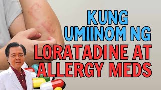 Kung Umiinom ng Loratadine at Allergy Meds Panoorin Ito By Doc Willie Ong [upl. by Ellehcir]