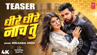 DHIRE DHIRE NAACH TU  Neelkamal Singh Latest Teaser 2024 Ft Mahima Gupta TSeries [upl. by Haletky]