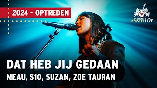 Meau S10 Suzan Zoë Tauran  Dat Heb Jij Gedaan  Vrienden van Amstel LIVE 2024 [upl. by Sylera]