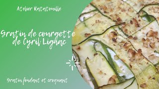 Gratin de courgette recette de Cyril Lignac [upl. by Kore]