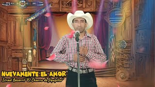 Nuevamente el amor  Israel Becerril quot El Charro de Jiquipilcoquot [upl. by Oyam]