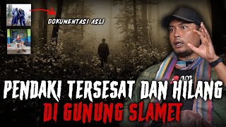 CERITA INI KAN YANG KALIAN TUNGGU  PENDAKI TERSESAT amp HILANG DI GUNUNG SLAMET [upl. by Weld]