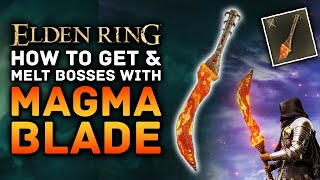 Elden Ring  This Weapon MELTS Bosses How To Get the Magma Blade Rare Weapon Location Guide [upl. by Atteynod]