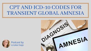 CPT and ICD10 Codes for Transient Global Amnesia [upl. by Nuyh]