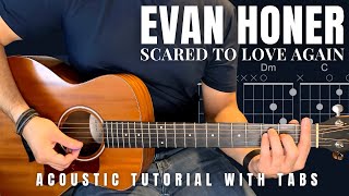 Scared to Love Again Evan Honer Guitar Lesson with Tabs [upl. by Ainel]