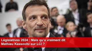 Législatives 2024  Mais qu’a vraiment dit Mathieu Kassovitz sur LCI [upl. by Sew385]