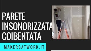 Parete insonorizzata e coibentata in cartongesso e legno Fai da TE [upl. by Yaral179]