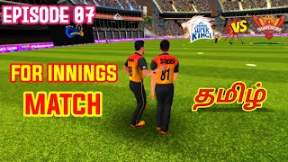 FOR INNINGS MATCH CSK VS SRH EPISODE 07 ni tamil [upl. by Nnylesor111]