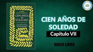 CIEN AÑOS DE SOLEDAD – Capítulo 7 – Gabriel García Márquez Audiolibro [upl. by Andree578]