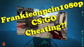 Frankieonpcin1080p CSGO cheating  My Thoughts [upl. by Yelyah268]