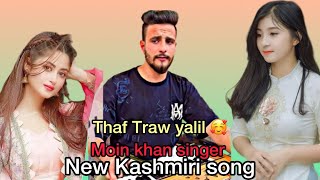 Thaf Traw Yalai Bi Gaiyas Badnaam Nigaro 🥰 Kashmiri Song By Moin Khan Singer [upl. by Jessi]