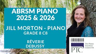 Reverie  Debussy C8 Grade 8 ABRSM Piano 2021 2022 Jill Morton  Piano [upl. by Beltran]