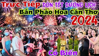 🛑Trực Tiếp Bắn Pháo Hoa Cần Thơ đón tết dương lịch 2024 biển người đổ về cần Thơ thất thủ công an [upl. by Mcgean47]