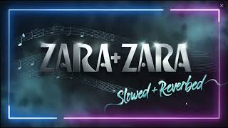 Zara Zara Slowed  Reverbed [upl. by Acsot]