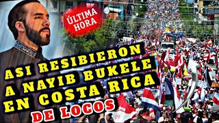 BOMBAZO NAYIB BUKELE YA ESTA EN COSTA RICA Y ASI LO AN RECIBIDO ESTO ES UNA LOCURA CON SU LLEGADA [upl. by Tartaglia]