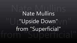 Nate Mullins quotUpside Downquot [upl. by Gastineau]