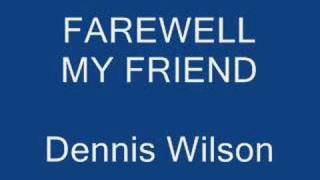 Farewell My Friend  Dennis Wilson [upl. by Kcin]