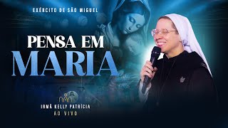 Pensa em Maria  DVD Ir Kelly Patrícia e Exército de São Miguel  Instituto Hesed [upl. by Namso528]