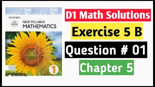 Exercise 5b Question no 1 D1 Math Oxford New Syllabus  Chapter 5  Book 1 Math olevels [upl. by Trebo]