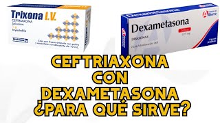 Ceftriaxona con Dexametasona ¿para qué sirve [upl. by Simonne]