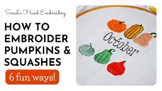 How to Embroider Pumpkins and Squashes  6 different Hand Embroidery Stitches [upl. by Bever733]