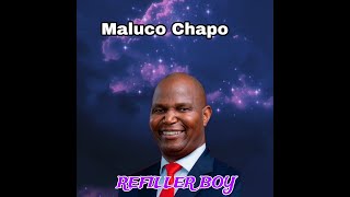 Refiller Boy  Maluco Chapo  2024 [upl. by Aracaj]