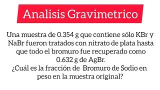 Gravimetria 12 Calcular  de Bromuro de SodioNaBr [upl. by Alyar]