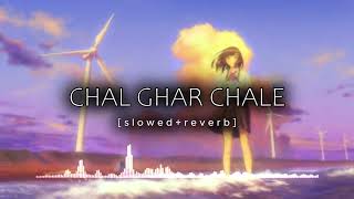 CHAL GHAR CHALE Slowed  Reverb Perfectly slowed by ANY1LOFI [upl. by Otter3]