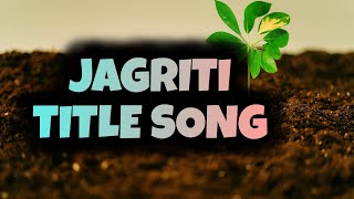 Jagriti  Title Song  Ep 5 15 [upl. by Ydissahc756]