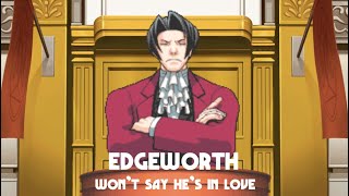 Edgeworth Wont Say Hes In Love Ace Attorney [upl. by Eniawed754]