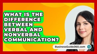 What Is The Difference Between Verbal And Nonverbal Communication  BusinessGuide360com [upl. by Okajima]