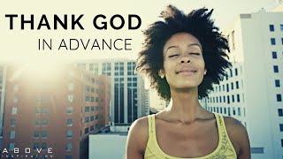 THANK GOD IN ADVANCE  God Will Do It  Inspirational amp Motivational Video [upl. by Lemrej]