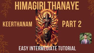 HIMAGIRI THANAYE  KEERTHANAM  SHUDHA DHANYASI  EASY INTERMEDIATE TUTORIAL  PART 2 [upl. by Halak]