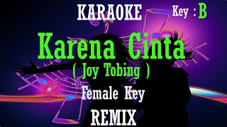 Karena Cinta Karaoke Remix Joy Tobing Nada Wanita Cewek  Female key B Dangdut Remix [upl. by Girardi]