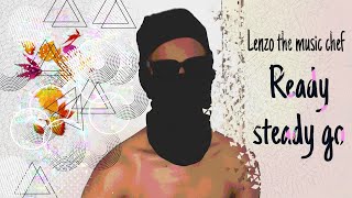 Lenzo The Music Chef  Ready Steady Go official video [upl. by Khano894]