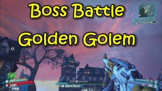 Borderlands 2  Boss Battle  Golden Golem [upl. by Inah]