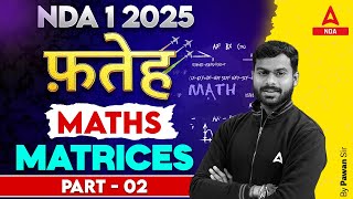 NDA 1 2025 Maths  Matrices Part 2 For NDA 2025  By Pawan Sir [upl. by Nicholas524]