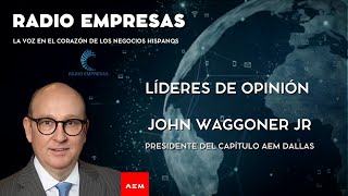 Negocios en Texas Oportunidades y nearshoring en Estados Unidos  John Waggoner Jr Pdte AEM Dallas [upl. by Lorilyn]