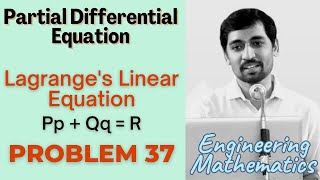 Lagranges Linear Equation  Problem 37 PARTIAL DIFFERENTIAL EQUATIONS Engineering Mathematics [upl. by Peria]