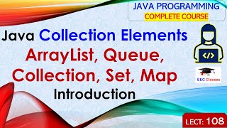 L108 Java Collection Elements  ArrayList Queue Collection Set Map Introduction  Java Lectures [upl. by Narine]